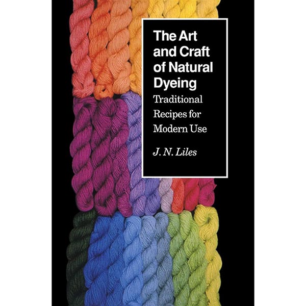 The Art and Craft of Natural Dyeing - 9780870496707