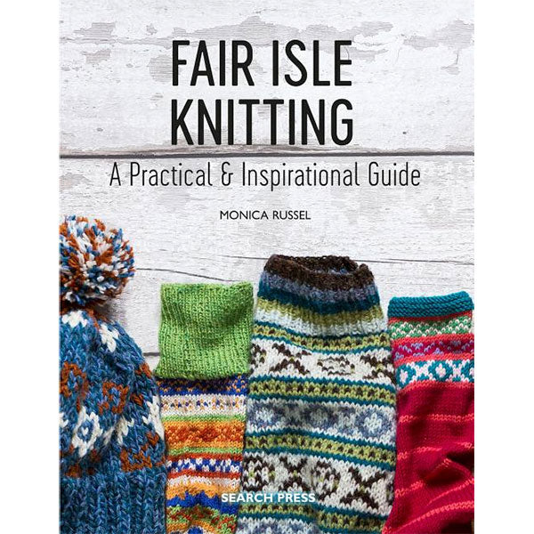 Fair Isle Knitting: A Practical & Inspirational Guide - 9781782215806