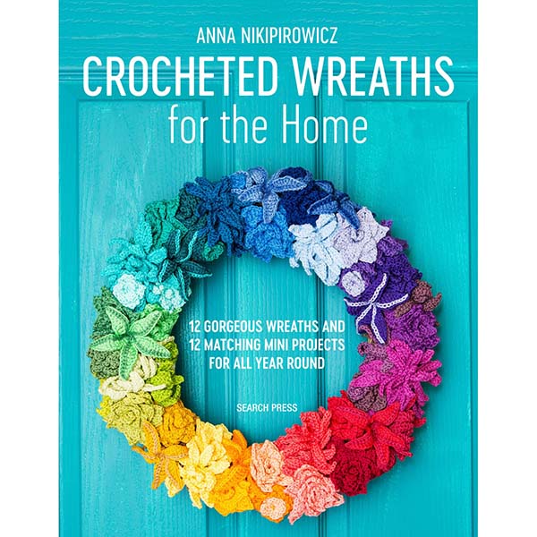 Crocheted Wreaths for the Home - 9781782216940