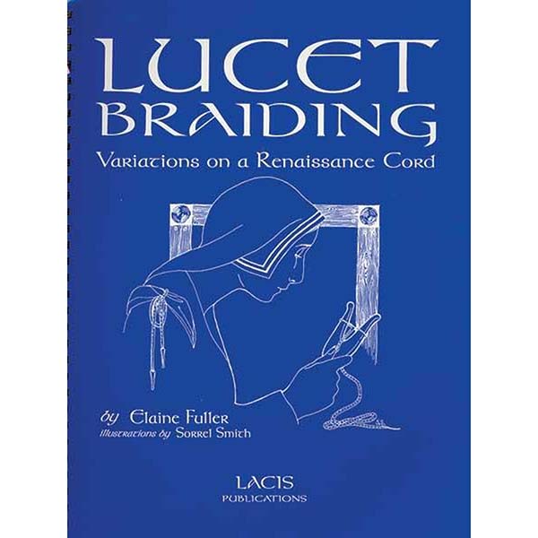 Lucet Braiding Variations on a Renaissance Cord - 9781891656064