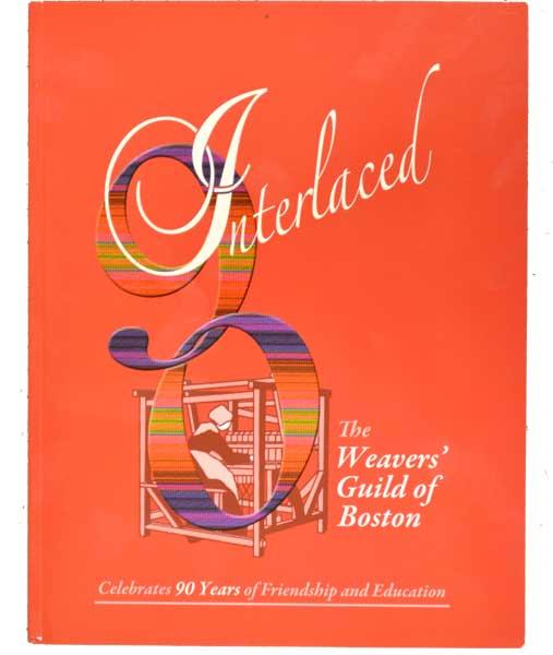 Interlaced: The Weavers' Guild of Boston Celebrates 90 Years of Friendship and Education - 9780985415808