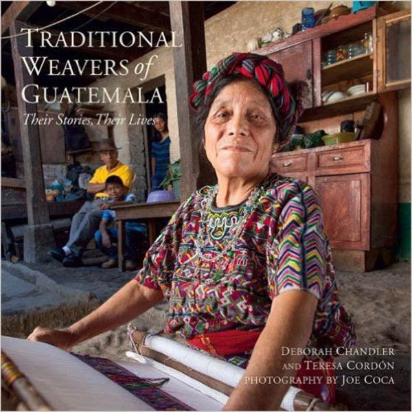 Traditional Weavers of Guatemala: Their Stories, Their Lives - 9780983886075