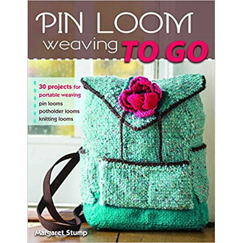 Pin Loom Weaving to Go: 30 Projects for Portable Weaving - 9780811716130