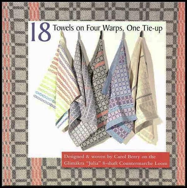 18 Towels on Four Warps, One Tie-Up - 9780985998301