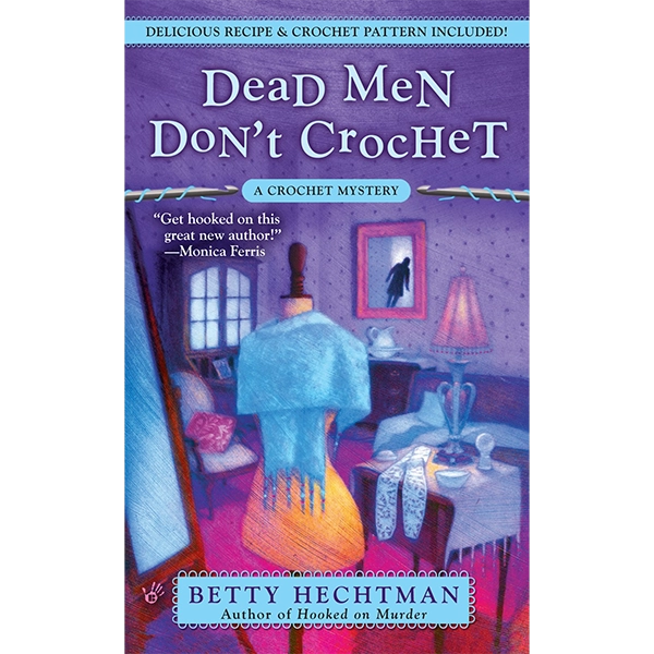 Dead Men Don't Crochet: A Crochet Mystery | The Woolery