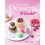 Adorable Desserts to Crochet - 9780486853437