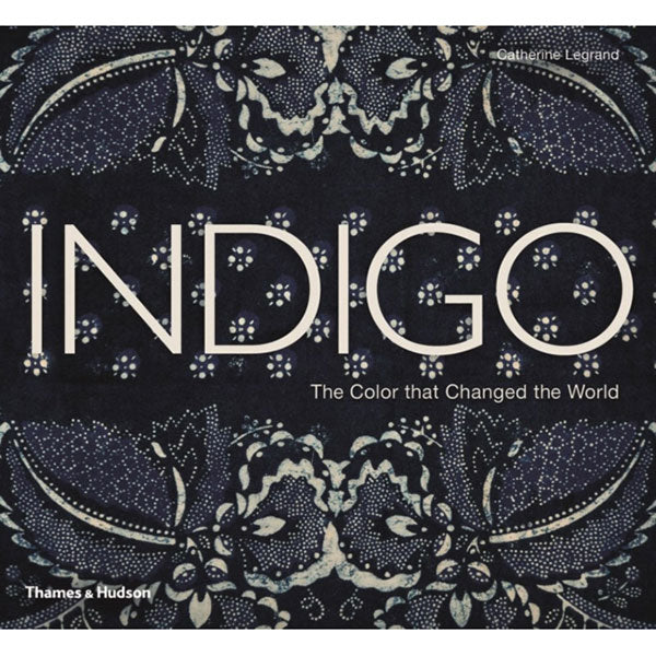 Indigo: The Color that Changed the World - 9780500516607