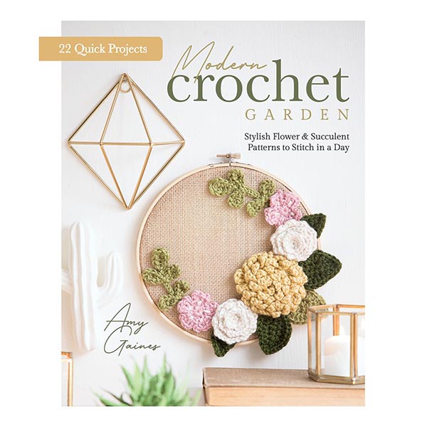 crochet succulents book Modern Crochet Garden : Stylish Flower & Succulent Patterns to Stitch in a Day (22 Quick Projects)