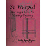 So Warped - Warping a Loom for Weaving Tapestry - 9780975369869