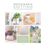 Sustainable Knitting for Beginners and Beyond - 9781446308813