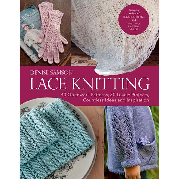 Lace Knitting: 40 Openwork Patterns, 30 Lovely Projects