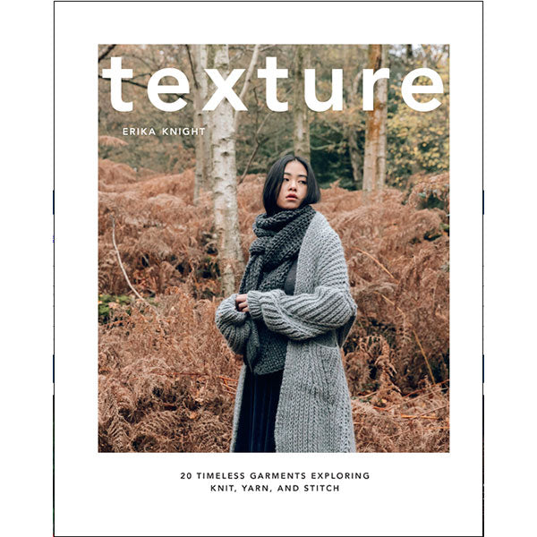 Texture: 20 Timeless Garments Exploring Knit, Yarn, and Stitch - 9781611809626