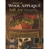 Seasons of Wool Appliqué Folk Art - 9781617454806