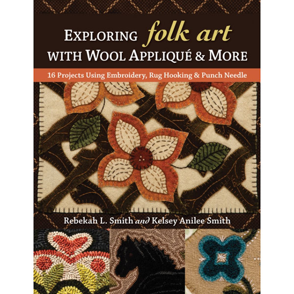 Exploring Folk Art with Wool Appliqué & More - 9781617458132
