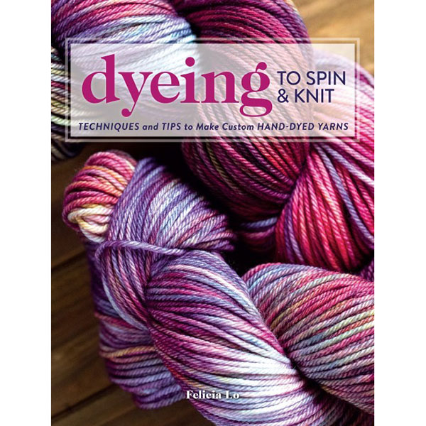 Dyeing to Spin & Knit - 9781632504104
