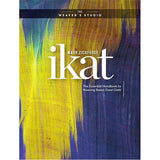 Ikat: The Essential Handbook to Weaving Resist-Dyed Cloth - 9781632506788