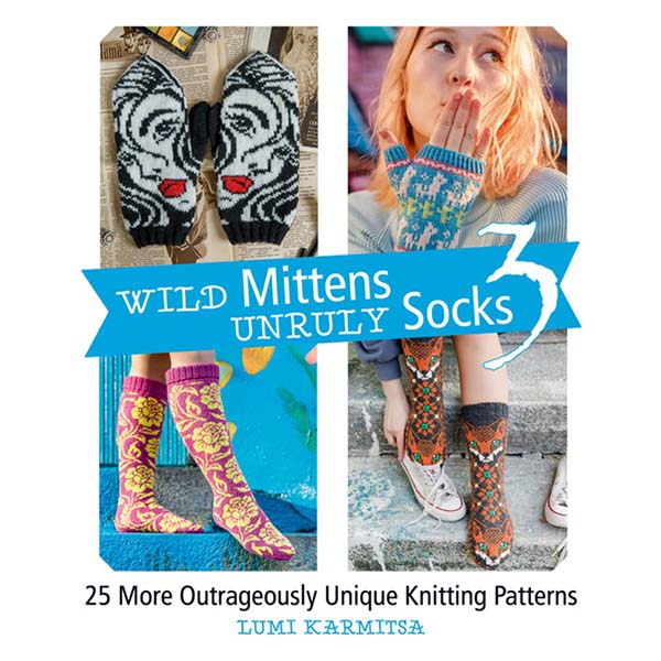 Wild Mittens and Unruly Socks 3 | The Woolery