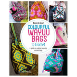 Colourful Wayuu Bags to Crochet - 9781782216742