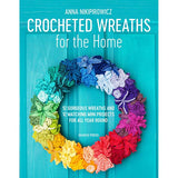Crocheted Wreaths for the Home - 9781782216940
