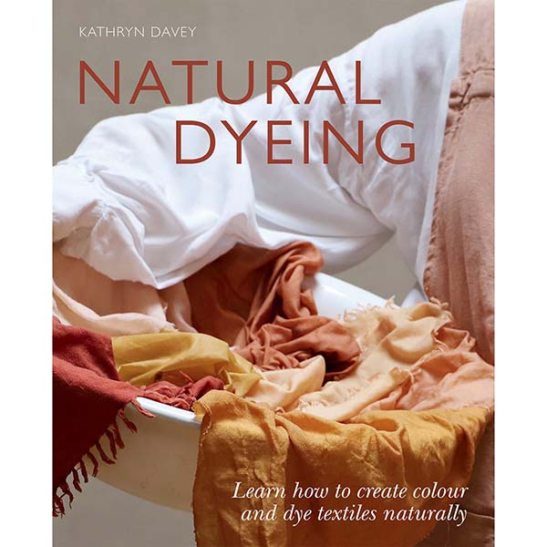 Natural Dyeing - 9781784884949