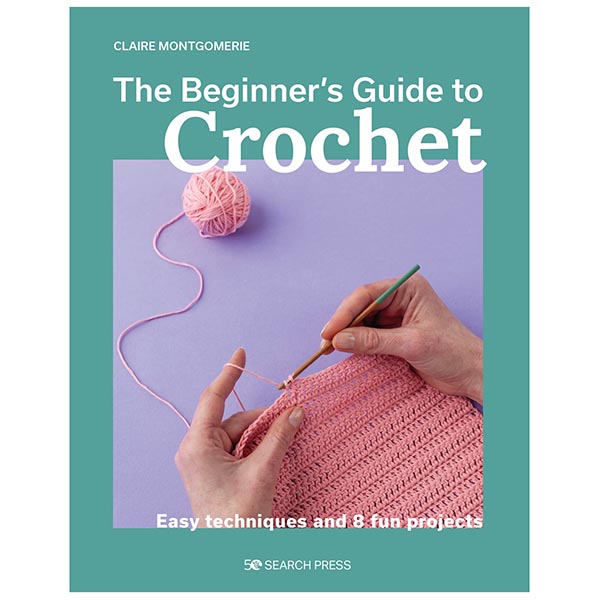 The Beginner's Guide to Crochet - 9781800921313