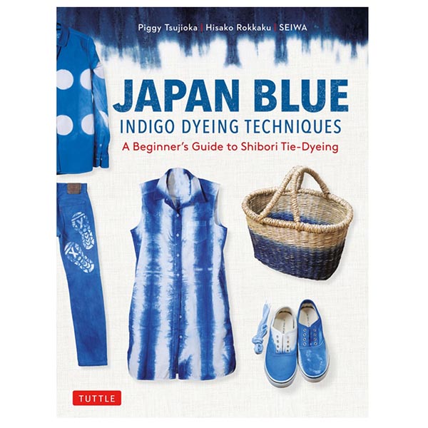 Japan Blue Indigo Dyeing Techniques - 9784805316931