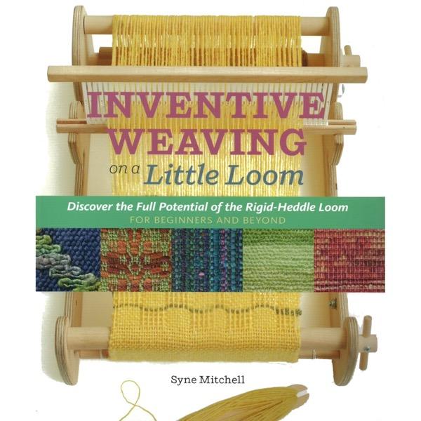 Inventive Weaving on a Little Loom - 9781603429726
