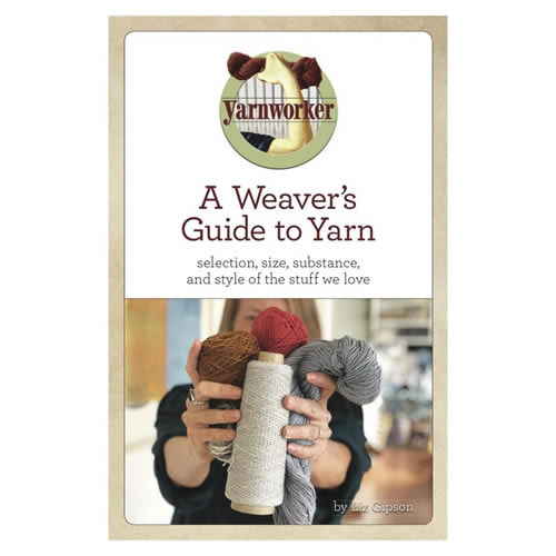 A Weaver's Guide to Yarn - 9780578430591
