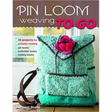 Pin Loom Weaving to Go: 30 Projects for Portable Weaving - 9780811716130