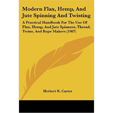 Modern Flax, Hemp, and Jute Spinning and Twisting - 9781437093834