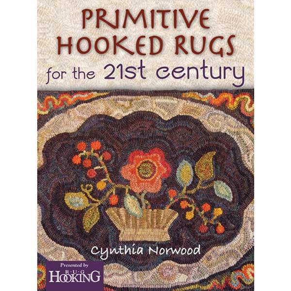Primitive Hooked Rugs for the 21st Century - 9781881982975