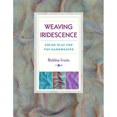 Weaving Iridescence: Color Play for the Handweaver - 9780811716284